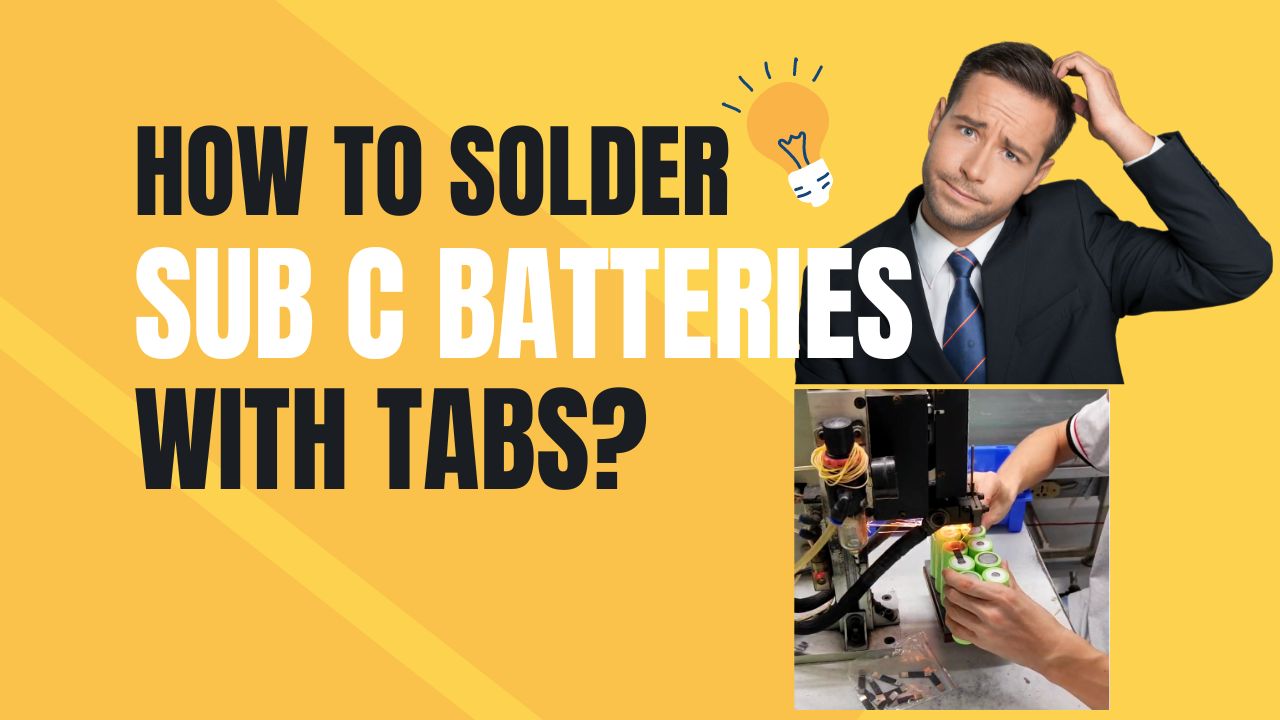How to Solder Sub C Batteries with Tabs