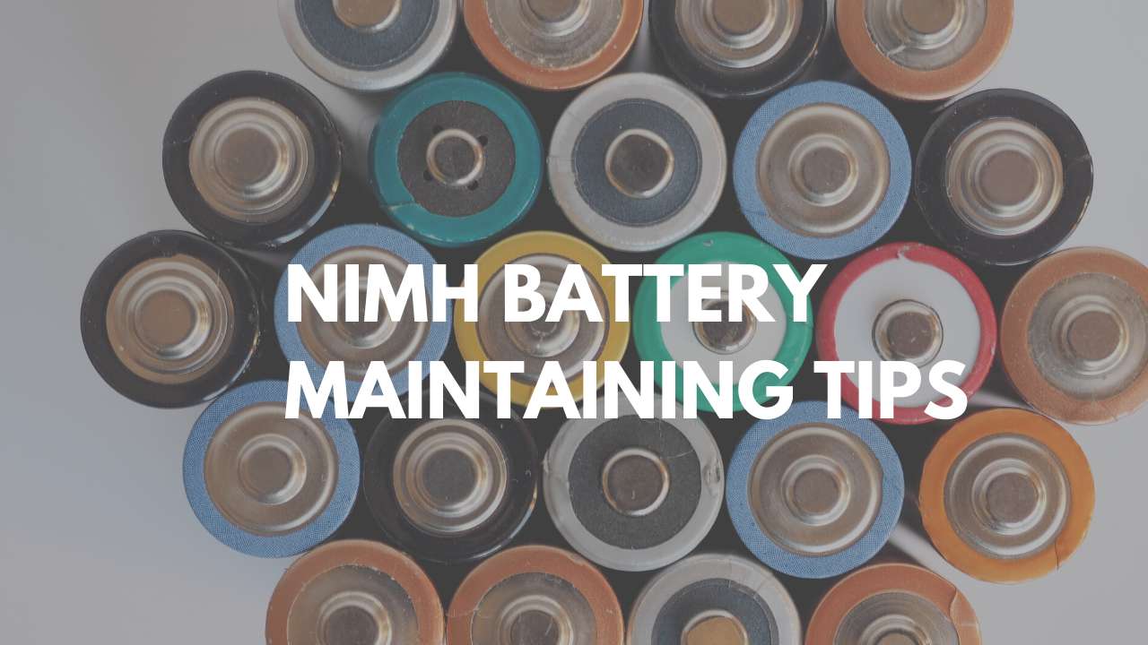 NiMH Battery Maintaining Tips