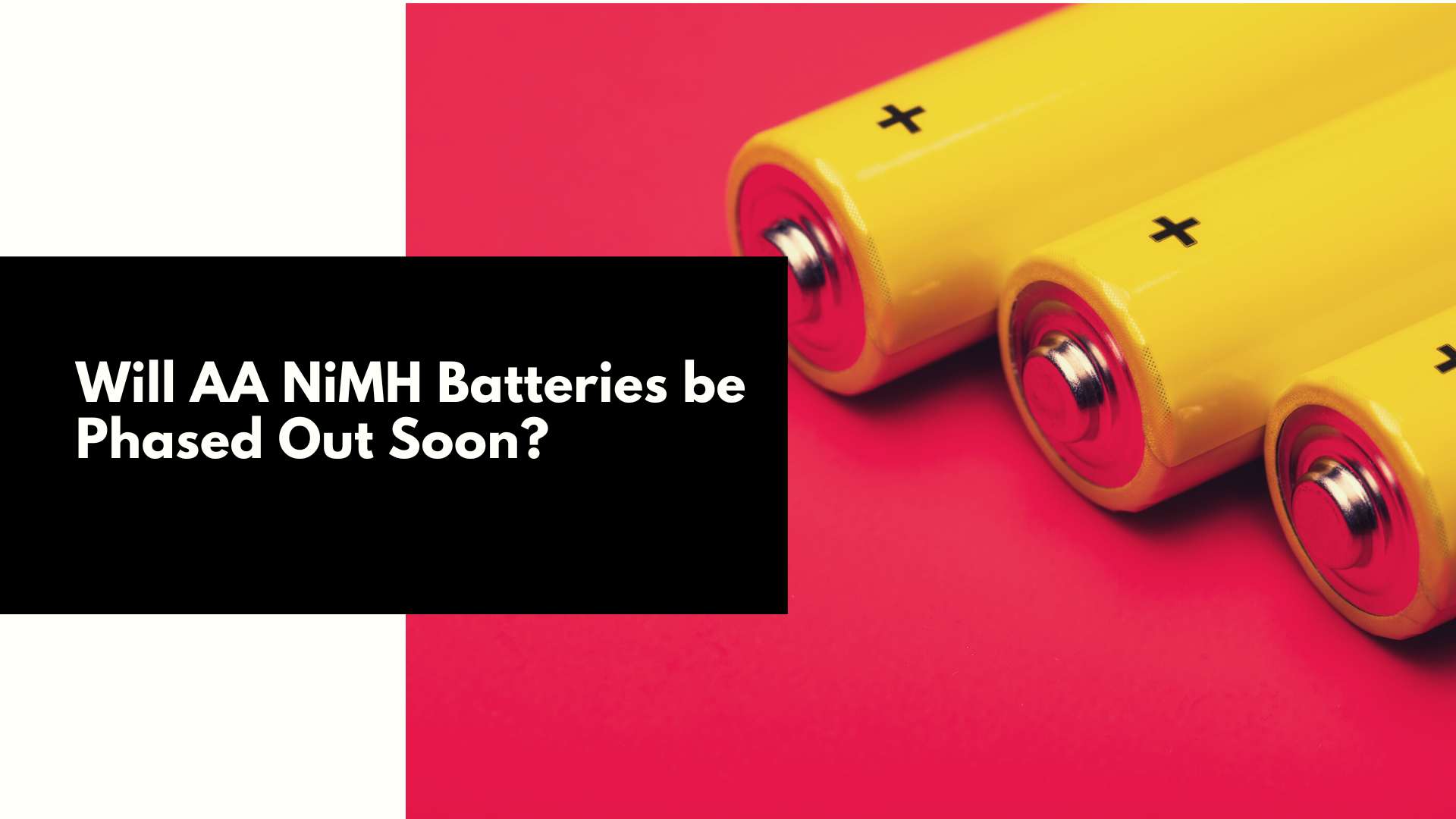 Sal AA NiMH-batterye binnekort uitgefaseer word